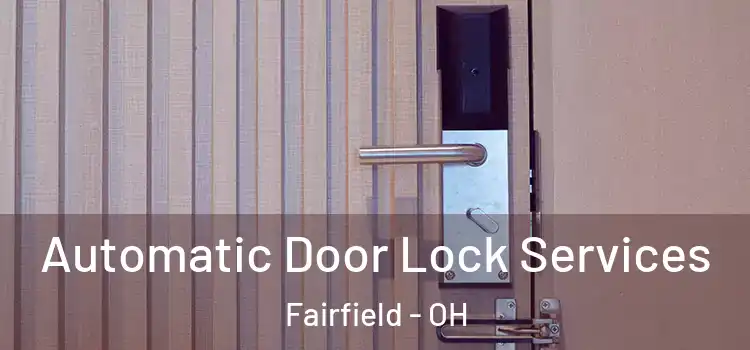  Automatic Door Lock Services Fairfield - OH