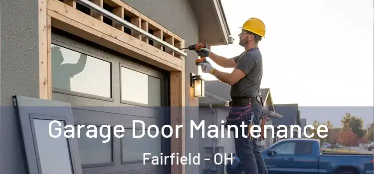  Garage Door Maintenance Fairfield - OH