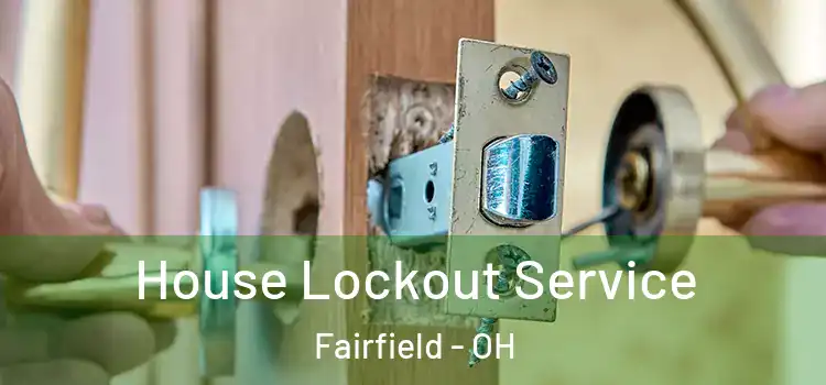  House Lockout Service Fairfield - OH